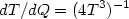 dT/dQ = (4T^3)^{-1} dT/dQ = (4T^3)^{-1}