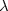 \lambda 
