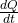  \frac{dQ}{dt}