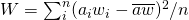 W=\sum_i^n (a_i w_i - \overline{a w})^2/n