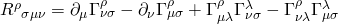 {R^\rho}_{\sigma\mu\nu} = \partial_\mu\Gamma^\rho_{\nu\sigma}     - \partial_\nu\Gamma^\rho_{\mu\sigma}     + \Gamma^\rho_{\mu\lambda}\Gamma^\lambda_{\nu\sigma}     - \Gamma^\rho_{\nu\lambda}\Gamma^\lambda_{\mu\sigma}