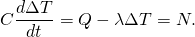 \begin{equation*} C \frac{d \Delta T}{dt} = Q - \lambda \Delta T = N. \end{equation*}