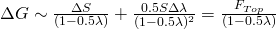 \Delta G \sim {\Delta S \over { (1-0.5\lambda) }} + {0.5 S \Delta \lambda \over { (1-0.5\lambda)^2 }} ={ F_{Top}\over { (1-0.5\lambda)}} 