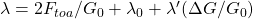 \lambda =  2 F_{toa}/G_0 + \lambda_0 + \lambda' (\Delta G/G_0) 