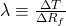 \lambda \equiv \frac{\Delta T}{\Delta R_f}